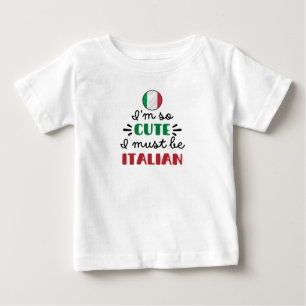 Ich bin so süß, ich muss Italienerin sein Baby T-shirt