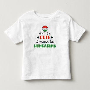 Ich bin so süß, ich muss Ungar sein Kleinkind T-shirt