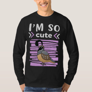 Ich bin so süße Mädchen Wachtel T-Shirt