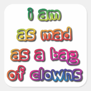 Ich bin so traurig wie eine Tasche Clowns Quadratischer Aufkleber