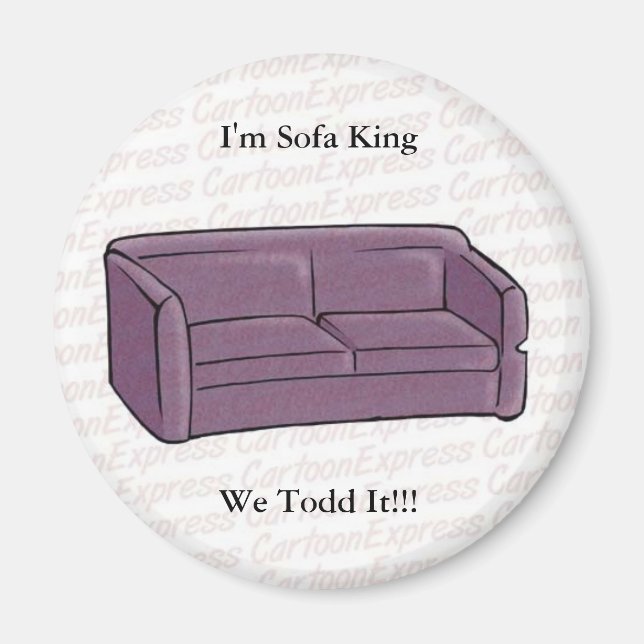 Ich bin Sofa King We Todd It!! Magnet (Vorne)