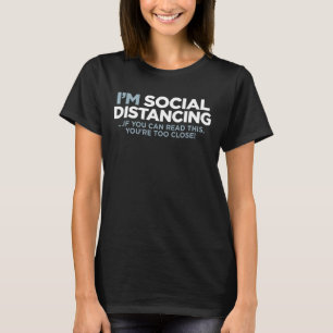 Ich bin SOZIAL DISTANZIEREND, wenn du das lesen ka T-Shirt