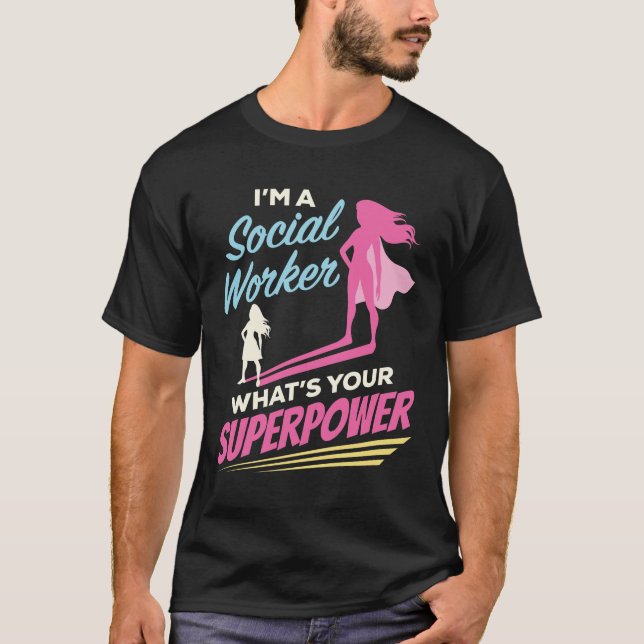 Ich bin Sozialarbeiter Was ist Ihre Supermacht? T-Shirt (Vorderseite)