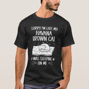 Ich bin spät dran, meine Havana-Brown-Katze hat au T-Shirt