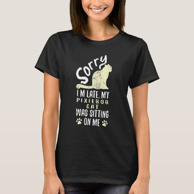 Ich bin spät dran, meine Pixiebob-Katze saß auf mi T-Shirt (Vorderseite)
