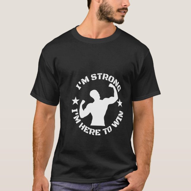 Ich bin stark, hier zu gewinnen T-Shirt (Vorderseite)