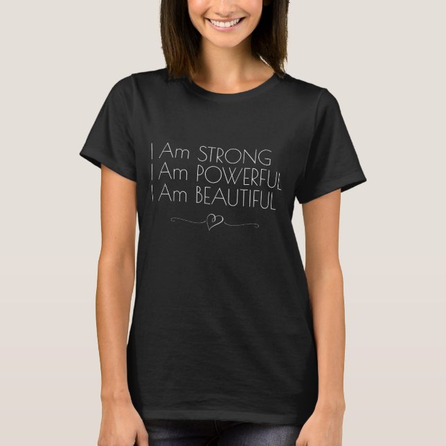 Ich bin stark, ich bin mächtig, ich bin schön T-Shirt (Vorderseite)