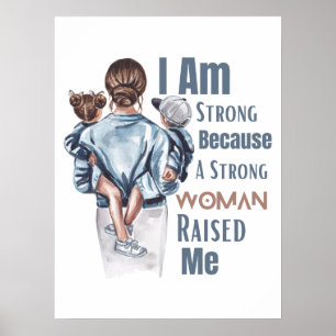 Ich bin stark, weil eine starke Frau mich erzogen  Poster
