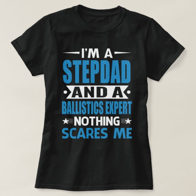 Ich bin STEPDAD und Ballistik Experte Nothing Sca T-Shirt (Design vorne)