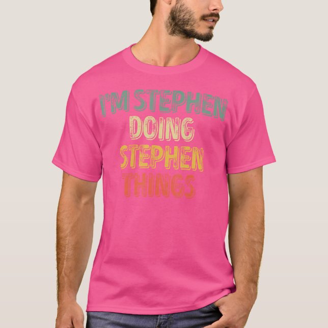 Ich bin Stephen Doing Stephen Things Shirt persona (Vorderseite)