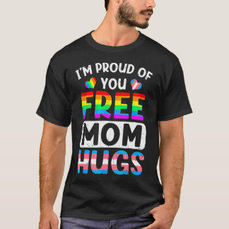 Ich bin stolz auf dich Kostenlose Mütter Umarmunge T-Shirt