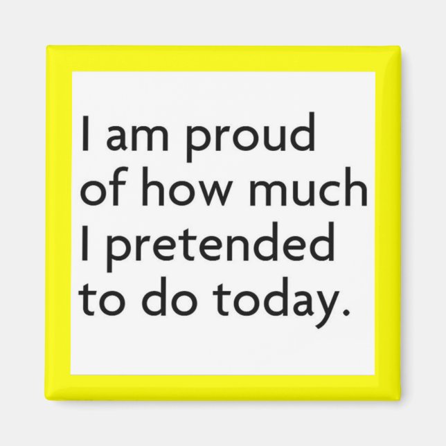 ICH BIN STOLZ DARAUF, WIE VIEL ICH HEUTE GEGENÜBER MAGNET (Vorne)