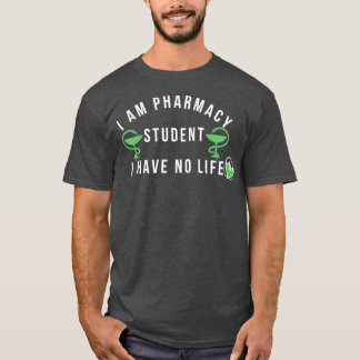 Ich bin Student der Pharmazie, ich habe keine lebe T-Shirt