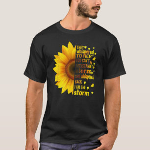 Ich bin stürmisch, dass sie zu ihren Sonnenblumenw T-Shirt