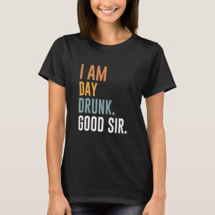 Ich bin Tag Betrunken guten Tag der Arbeit T-Shirt