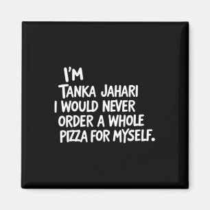 Ich bin Tanka Jahari, aber ich würde nie einen gan Magnet