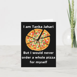 Ich bin Tanka Jahari Funny Pizza Lover Karte