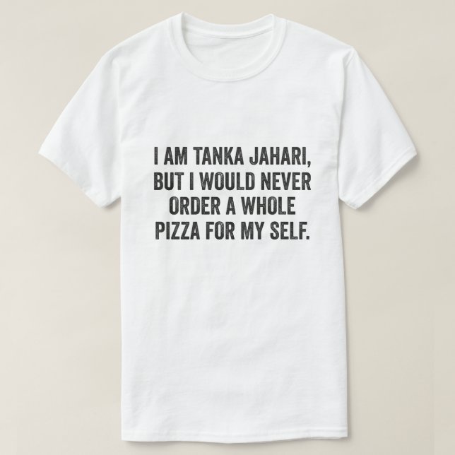 Ich bin Tanka Jahari Funny Pizza Lover T-Shirt (Design vorne)