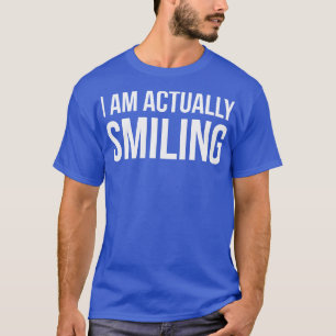 ICH BIN TATSÄCHLICH LÄCHELNDES lustiges Sprichwort T-Shirt