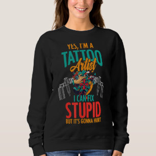 Ich bin Tattoo-Künstler, ich repariere stupiden In Sweatshirt