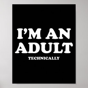 Ich bin technisch gesehen ein Erwachsener T-Shirt  Poster