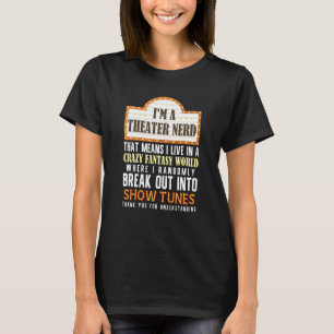 Ich bin Theater Nerd Schauspieler Musical Theater T-Shirt