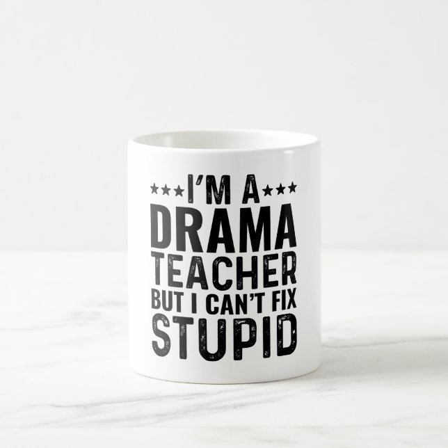 Ich bin Theaterlehrer, aber ich kann den Dummkopf  Kaffeetasse (Mittel)