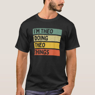 Ich bin Theo, der Theo-Dinge Funny Personalisiert  T-Shirt