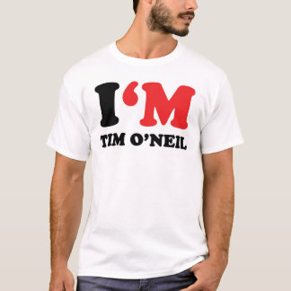 Ich bin Tim O'Neil T-Shirt