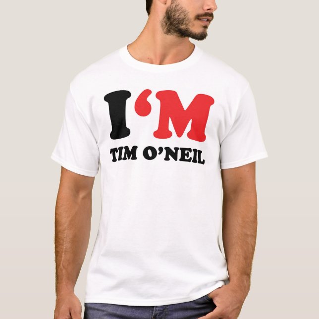 Ich bin Tim O'Neil T-Shirt (Vorderseite)
