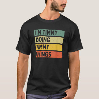Ich bin Timmy Doing Timmy Things Funny Personalisi T-Shirt