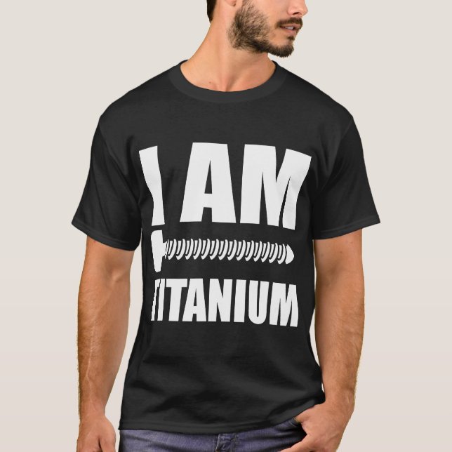 Ich bin Titanium Spinal Fusion Awareness Back Oper T-Shirt (Vorderseite)