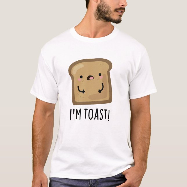 Ich bin Toast Funny Bread Pun T-Shirt (Vorderseite)