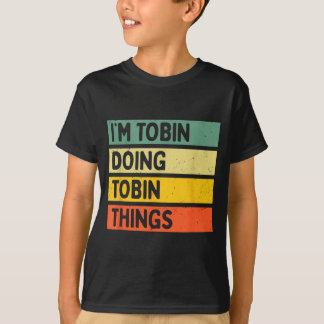 Ich bin Tobin und mache Tobin-Sachen Lustiges D Zi T-Shirt