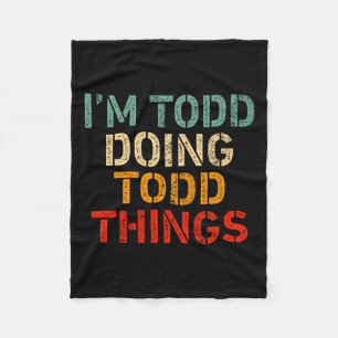 Ich bin Todd, der lustige Geburtstags-Sprüche mach Fleecedecke