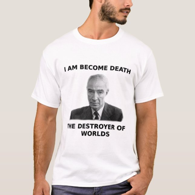 Ich bin Tode - Oppenheimer [BRIGHT] T-Shirt (Vorderseite)