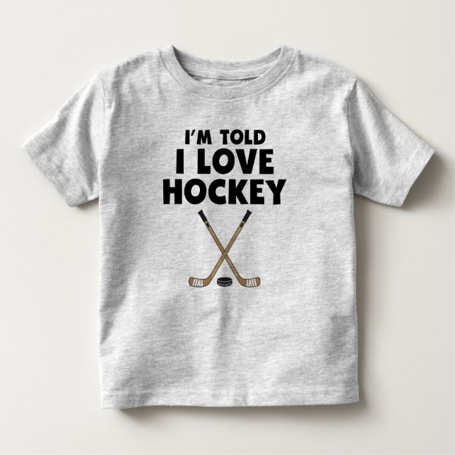 Ich bin Told I Liebe Hockey Kleinkind T-shirt (Vorderseite)