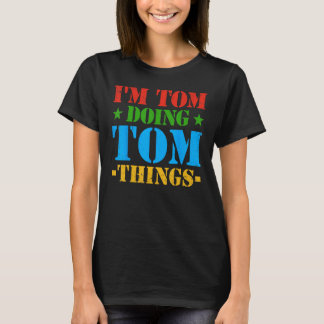 Ich bin Tom und mache Tom Dinge Tom Idee T-Shirt