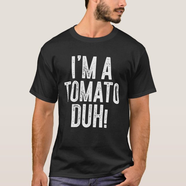 Ich bin Tomato Duh Costume T-Shirt (Vorderseite)