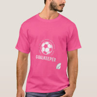Ich bin Torhüter - Football Soccer Goalie T - Shir