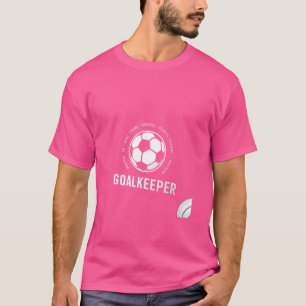 Ich bin Torhüter - Football Soccer Goalie T - Shir T-Shirt