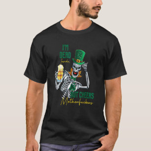 Ich bin tot, aber Cheers Funny Skeleton St Patri T-Shirt