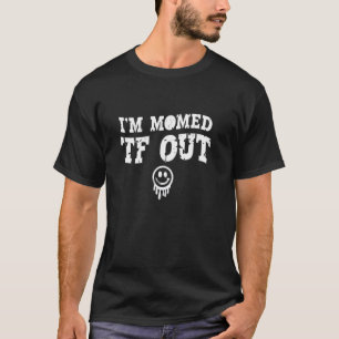 Ich bin total erledigt - Lustige müde Mutter T-Shirt