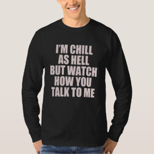 ICH BIN TOTAL RELAXT, ABER PASS AUF, WIE DU MIT MI T-Shirt
