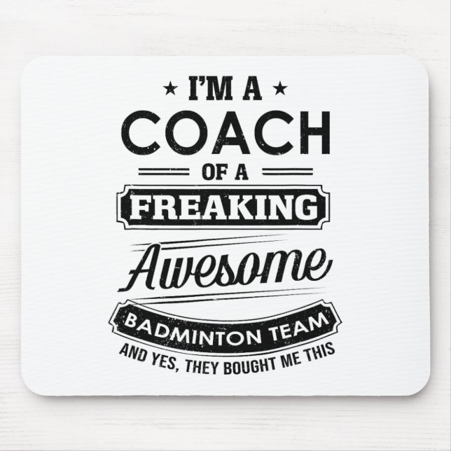 Ich bin Trainer eines Phantastischen Badminton-Tea Mousepad (Vorne)