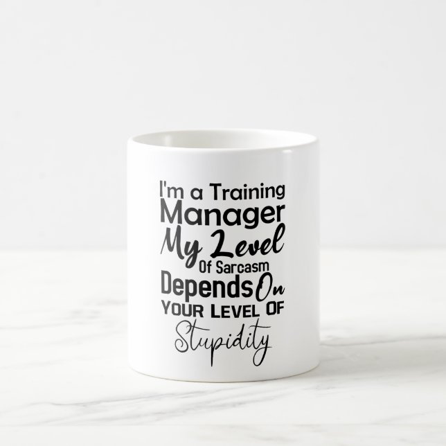 Ich bin Trainingsmanager, von dem mein Sarcasm-Lev Kaffeetasse (Mittel)