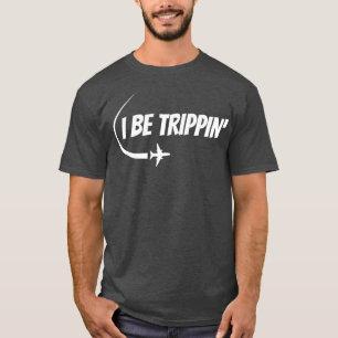 Ich bin Trippin We Vacation Reisende Liebhaber T-Shirt
