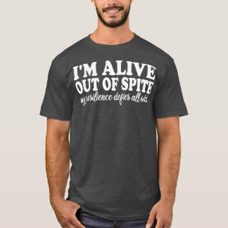 Ich bin trotz meiner Widerstandskraft lebendig T-Shirt