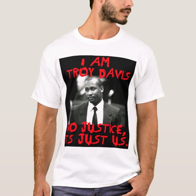 Ich bin Troy Davis, keine Gerechtigkeit — T - Shir T-Shirt (Vorderseite)