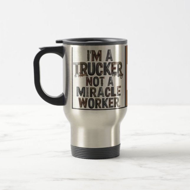 Ich bin Trucker und kein Wunderarbeiter Reisebecher (Links)